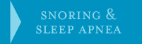 Snoring & Sleep Apnea